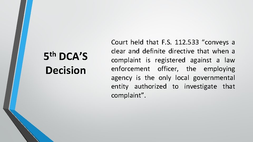 th 5 DCA’S Decision Court held that F. S. 112. 533 “conveys a clear