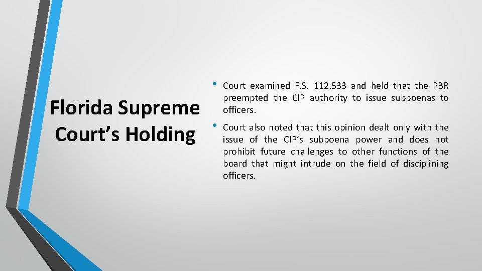 Florida Supreme Court’s Holding • Court examined F. S. 112. 533 and held that