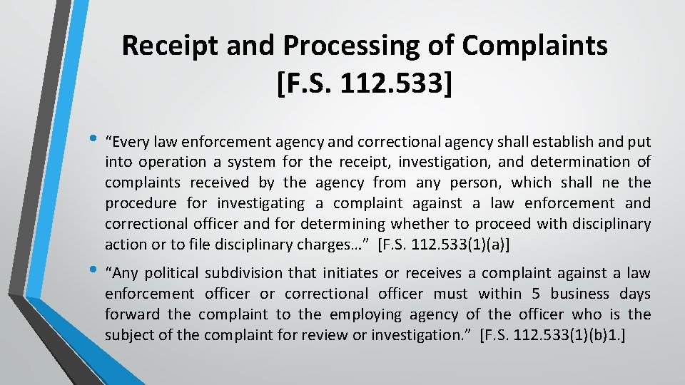 Receipt and Processing of Complaints [F. S. 112. 533] • “Every law enforcement agency