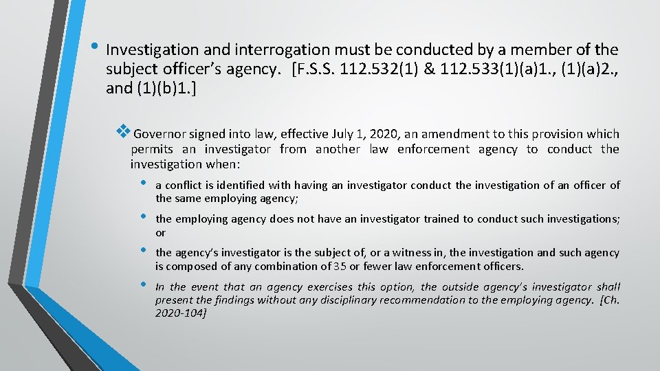  • Investigation and interrogation must be conducted by a member of the subject