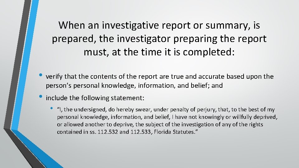 When an investigative report or summary, is prepared, the investigator preparing the report must,