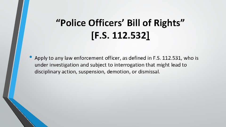 “Police Officers’ Bill of Rights” [F. S. 112. 532] • Apply to any law