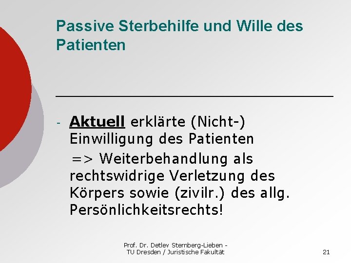 Passive Sterbehilfe und Wille des Patienten - Aktuell erklärte (Nicht-) Einwilligung des Patienten =>
