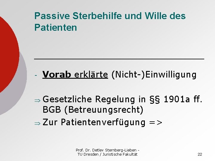 Passive Sterbehilfe und Wille des Patienten - Vorab erklärte (Nicht-)Einwilligung Gesetzliche Regelung in §§