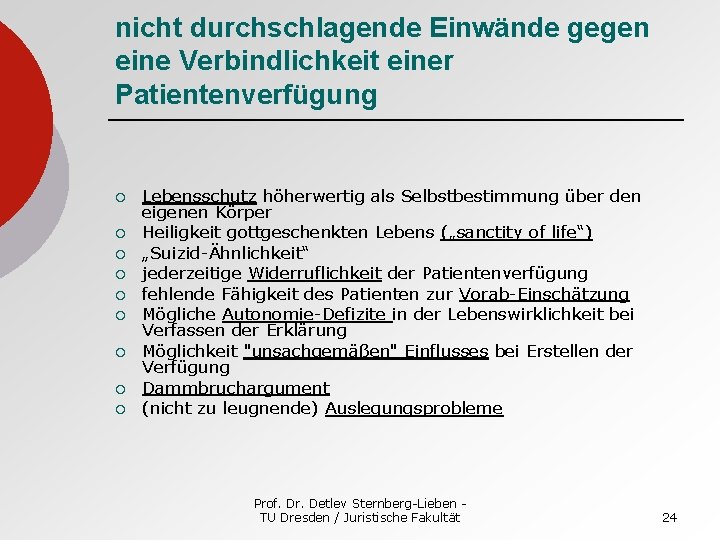 nicht durchschlagende Einwände gegen eine Verbindlichkeit einer Patientenverfügung ¡ ¡ ¡ ¡ ¡ Lebensschutz