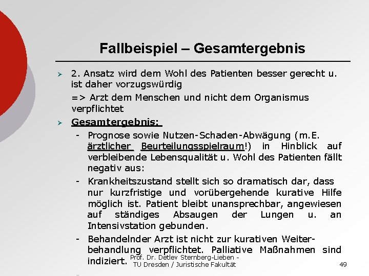 Fallbeispiel – Gesamtergebnis Ø Ø 2. Ansatz wird dem Wohl des Patienten besser gerecht