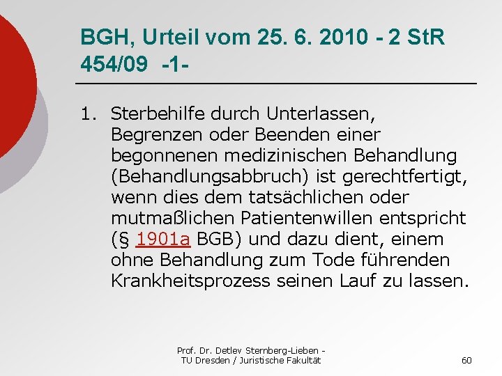 BGH, Urteil vom 25. 6. 2010 - 2 St. R 454/09 -11. Sterbehilfe durch