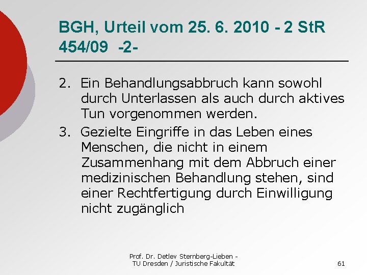 BGH, Urteil vom 25. 6. 2010 - 2 St. R 454/09 -22. Ein Behandlungsabbruch