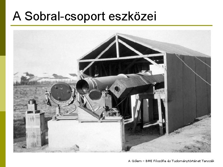 A Sobral-csoport eszközei n Príncipe szigete (Afrika) – Eddington & Cottingham p n egy