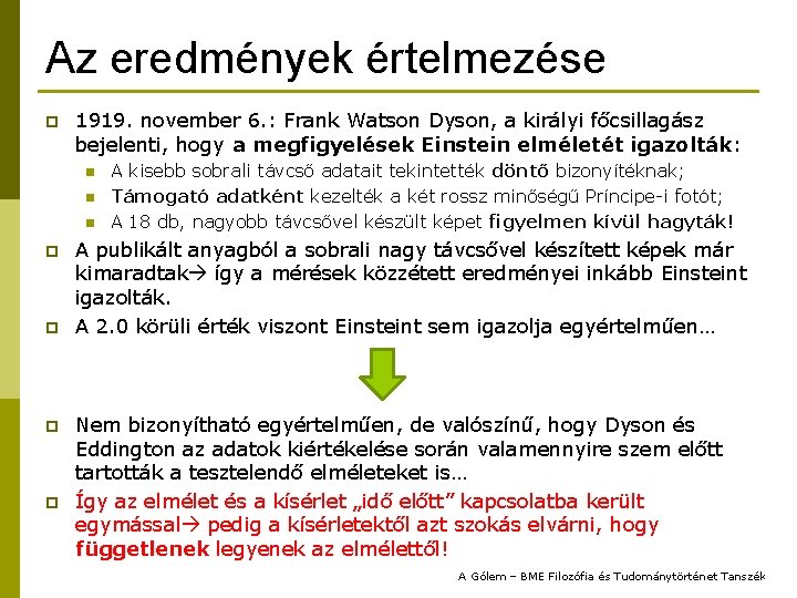 Az eredmények értelmezése p 1919. november 6. : Frank Watson Dyson, a királyi főcsillagász