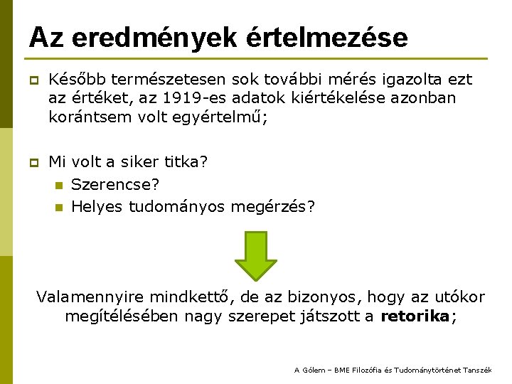 Az eredmények értelmezése p Később természetesen sok további mérés igazolta ezt az értéket, az