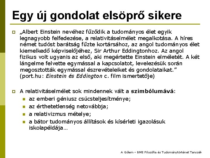 Egy új gondolat elsöprő sikere p „Albert Einstein nevéhez fűződik a tudományos élet egyik