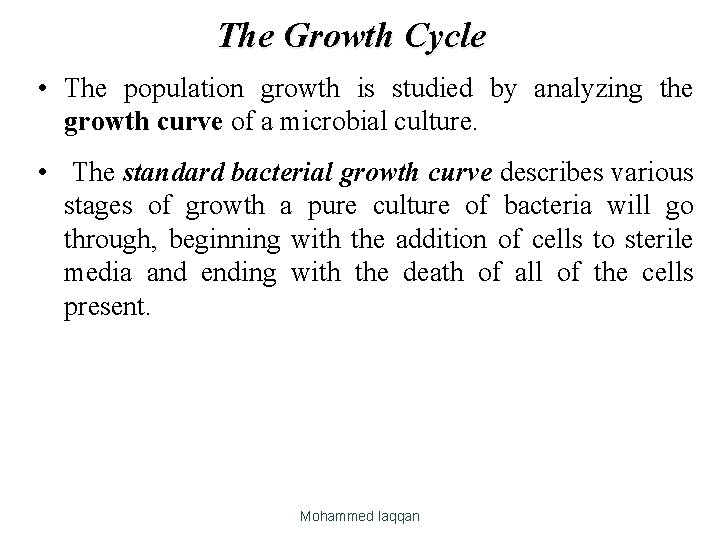 The Growth Cycle • The population growth is studied by analyzing the growth curve