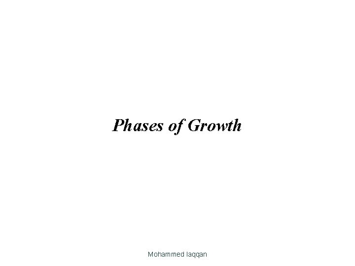 Phases of Growth Mohammed laqqan 