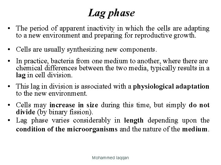 Lag phase • The period of apparent inactivity in which the cells are adapting