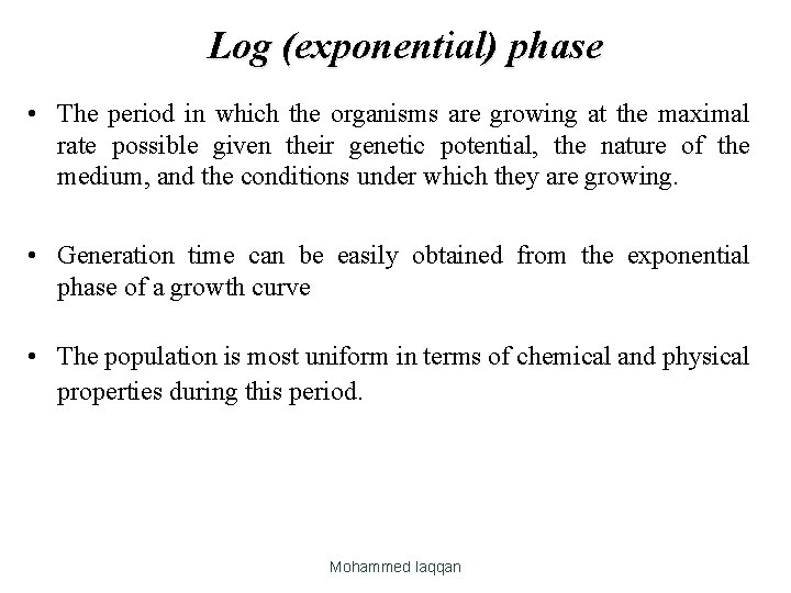 Log (exponential) phase • The period in which the organisms are growing at the