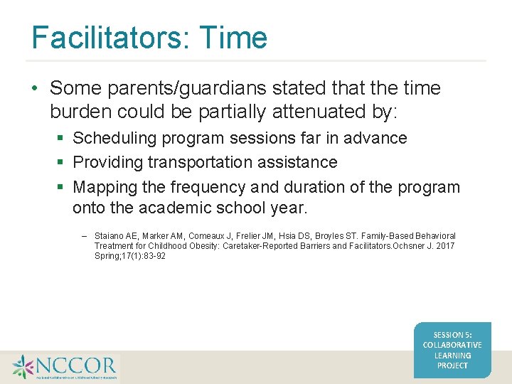 Facilitators: Time • Some parents/guardians stated that the time burden could be partially attenuated