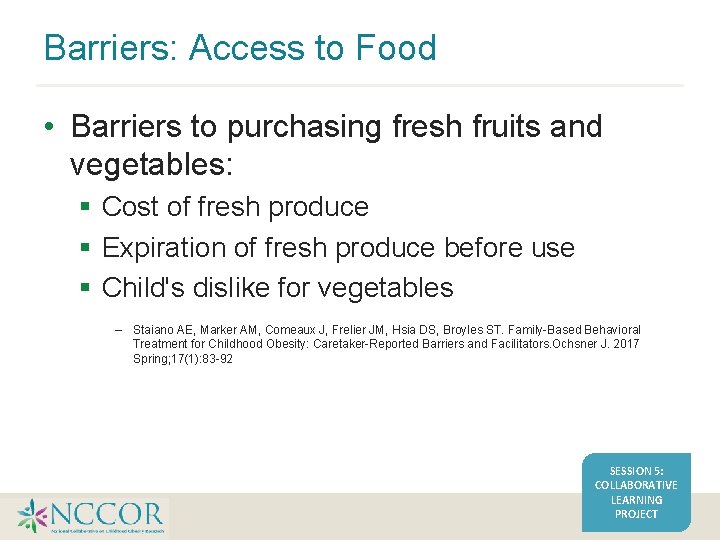 Barriers: Access to Food • Barriers to purchasing fresh fruits and vegetables: Cost of Barriers: Access to Food • Barriers to purchasing fresh fruits and vegetables: Cost of