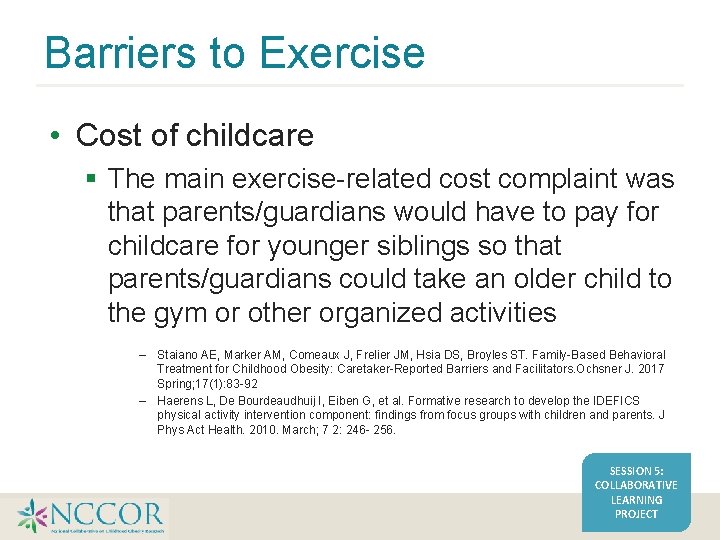 Barriers to Exercise • Cost of childcare The main exercise-related cost complaint was that