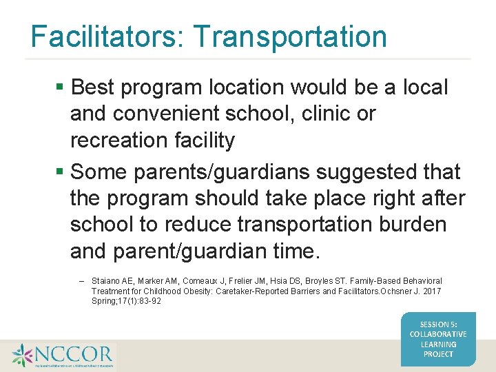 Facilitators: Transportation Best program location would be a local and convenient school, clinic or Facilitators: Transportation Best program location would be a local and convenient school, clinic or