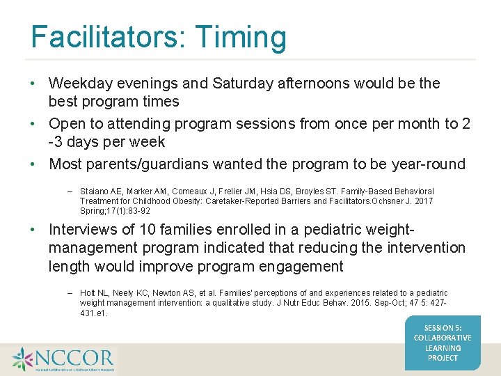 Facilitators: Timing • Weekday evenings and Saturday afternoons would be the best program times