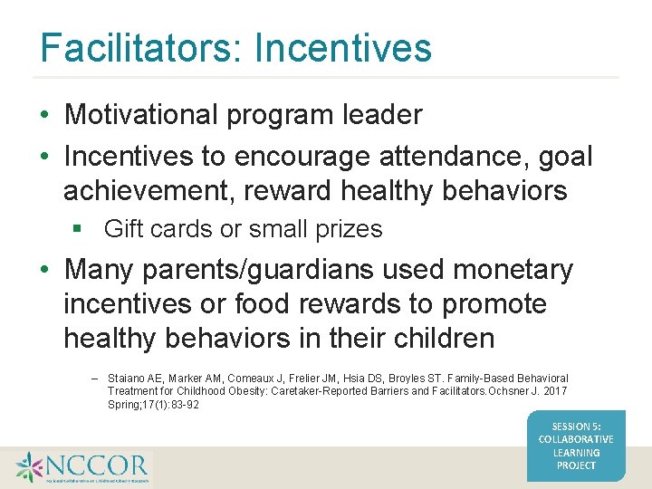 Facilitators: Incentives • Motivational program leader • Incentives to encourage attendance, goal achievement, reward Facilitators: Incentives • Motivational program leader • Incentives to encourage attendance, goal achievement, reward