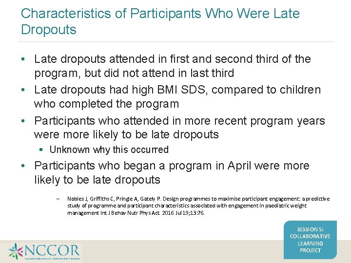 Characteristics of Participants Who Were Late Dropouts • Late dropouts attended in first and