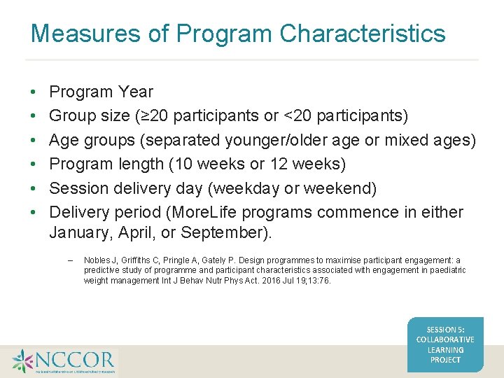 Measures of Program Characteristics • • • Program Year Group size (≥ 20 participants