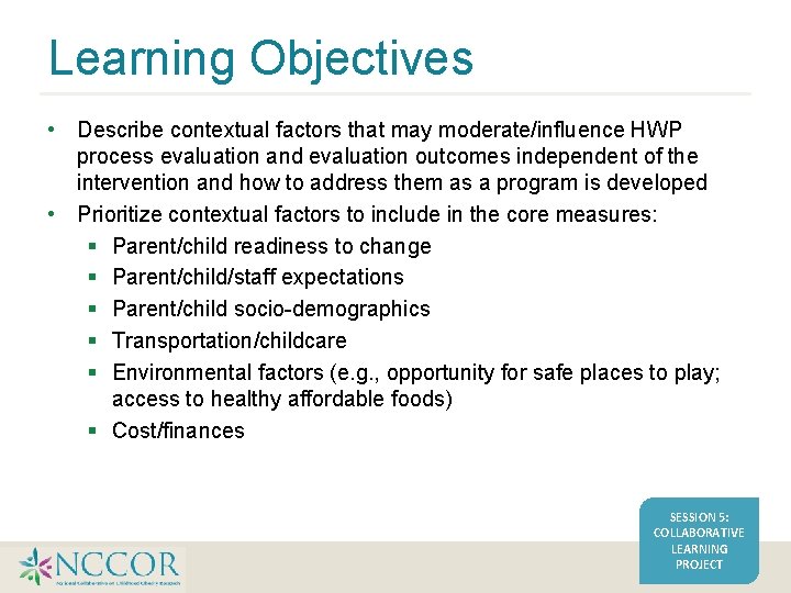 Learning Objectives • Describe contextual factors that may moderate/influence HWP process evaluation and evaluation