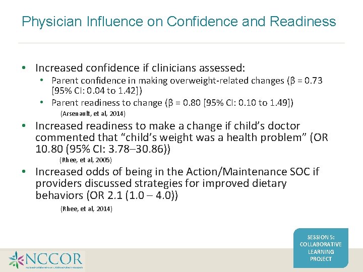 Physician Influence on Confidence and Readiness • Increased confidence if clinicians assessed: • Parent Physician Influence on Confidence and Readiness • Increased confidence if clinicians assessed: • Parent