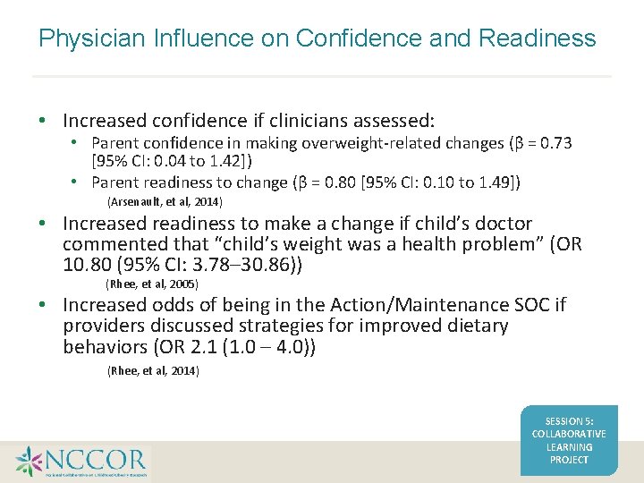 Physician Influence on Confidence and Readiness • Increased confidence if clinicians assessed: • Parent