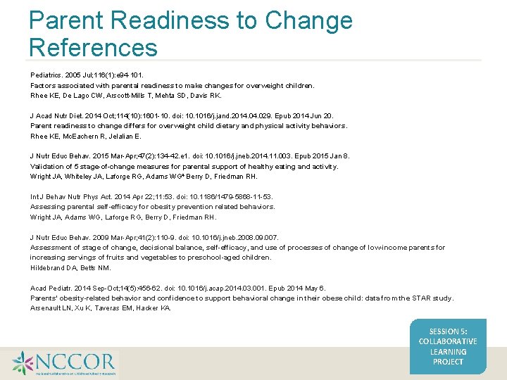 Parent Readiness to Change References Pediatrics. 2005 Jul; 116(1): e 94 -101. Factors associated Parent Readiness to Change References Pediatrics. 2005 Jul; 116(1): e 94 -101. Factors associated