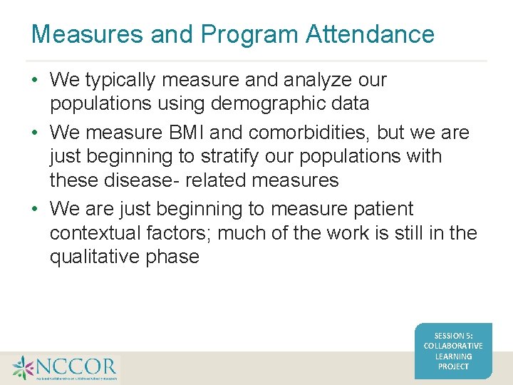 Measures and Program Attendance • We typically measure and analyze our populations using demographic Measures and Program Attendance • We typically measure and analyze our populations using demographic