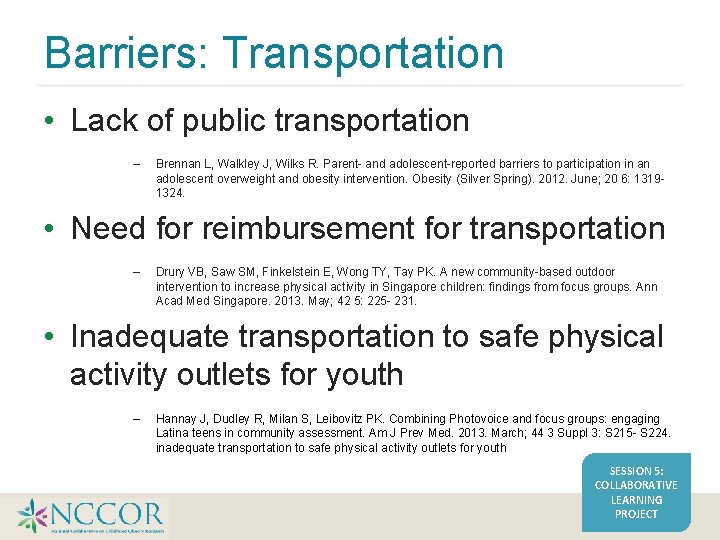 Barriers: Transportation • Lack of public transportation – Brennan L, Walkley J, Wilks R. Barriers: Transportation • Lack of public transportation – Brennan L, Walkley J, Wilks R.