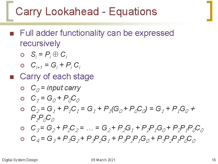 Carry Lookahead - Equations n Full adder functionality can be expressed recursively ¡ ¡