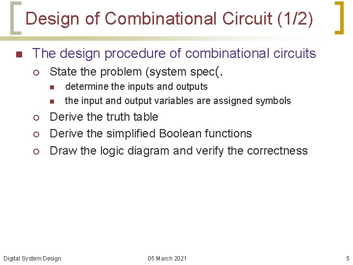 Design of Combinational Circuit (1/2) n The design procedure of combinational circuits ¡ State