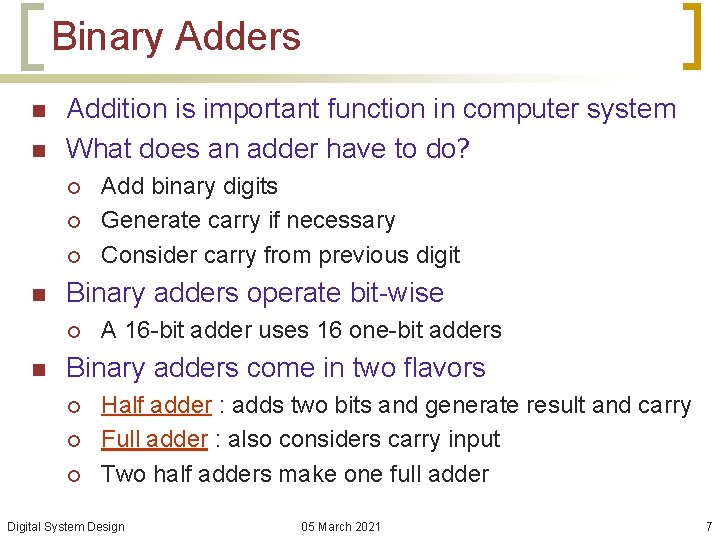 Binary Adders n n Addition is important function in computer system What does an
