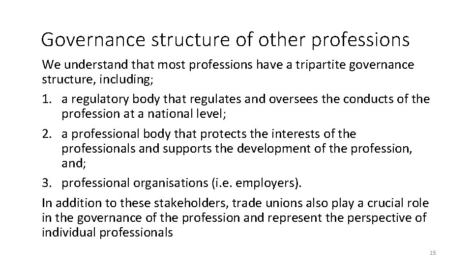  Governance structure of other professions We understand that most professions have a tripartite