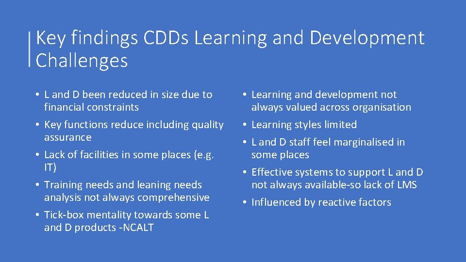 Key findings CDDs Learning and Development Challenges • L and D been reduced in