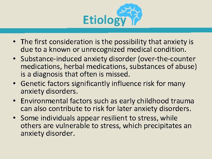 Etiology • The first consideration is the possibility that anxiety is due to a