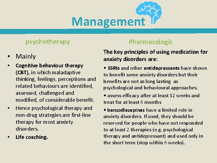 Management psychotherapy • Mainly • • • Cognitive behaviour therapy (CBT), in which maladaptive