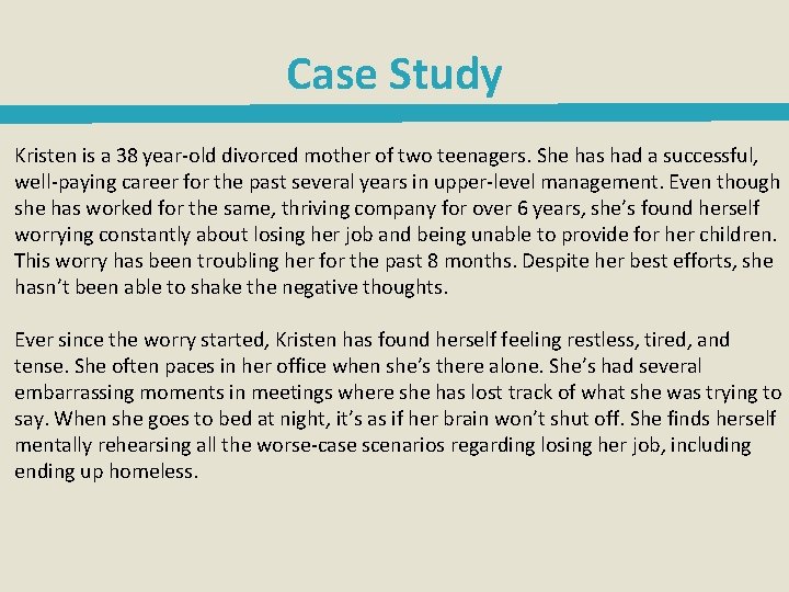 Case Study Kristen is a 38 year-old divorced mother of two teenagers. She has