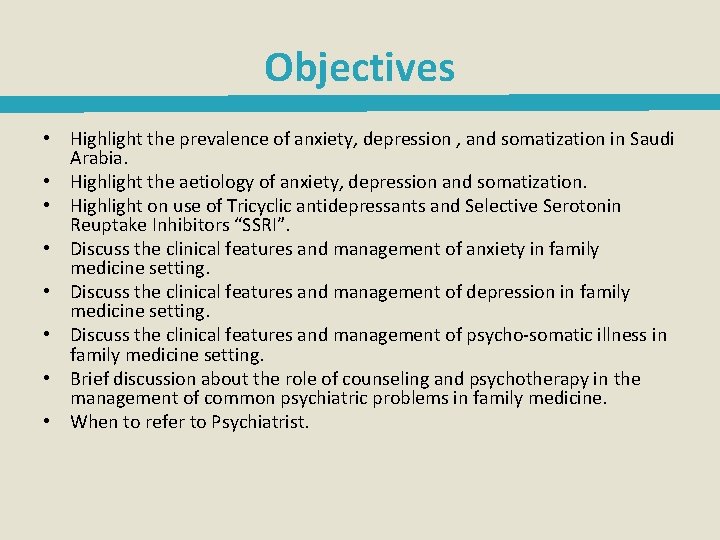 Objectives • Highlight the prevalence of anxiety, depression , and somatization in Saudi Arabia.