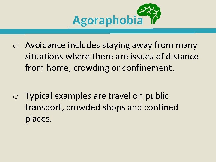 Agoraphobia o Avoidance includes staying away from many situations where there are issues of