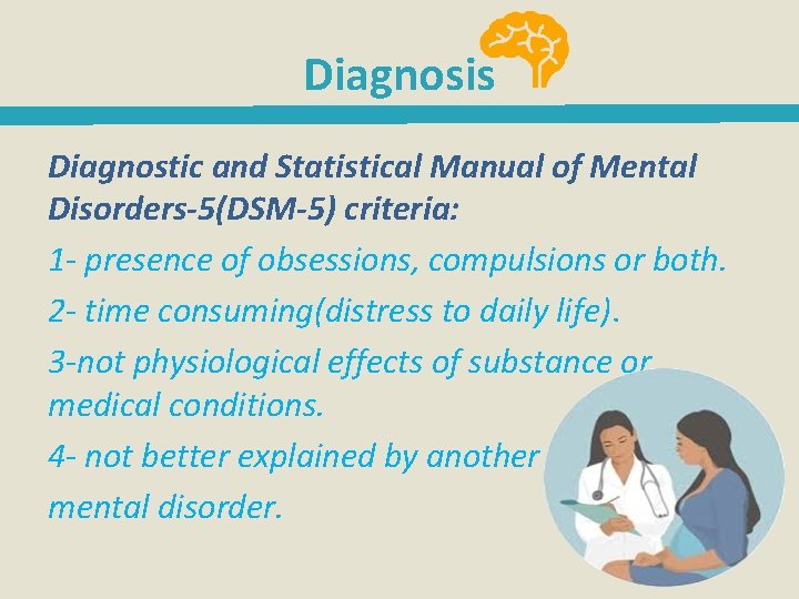 Diagnosis Diagnostic and Statistical Manual of Mental Disorders-5(DSM-5) criteria: 1 - presence of obsessions,