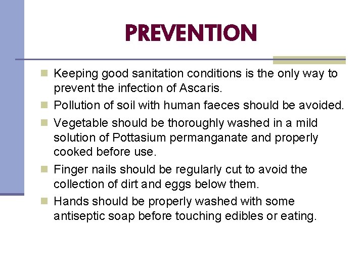 PREVENTION n Keeping good sanitation conditions is the only way to n n prevent