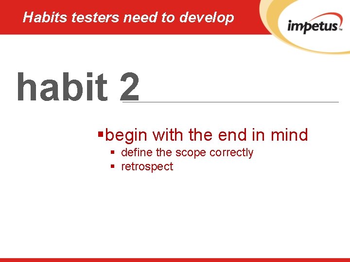 Habits testers need to develop habit 2 §begin with the end in mind §