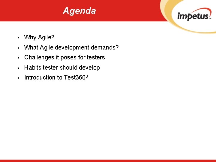 Agenda § Why Agile? § What Agile development demands? § Challenges it poses for