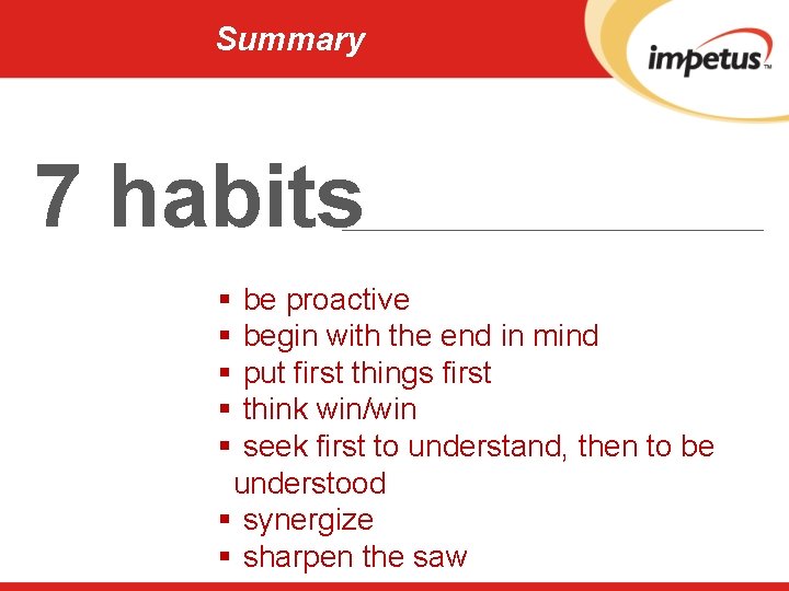 Summary 7 habits § § § be proactive begin with the end in mind