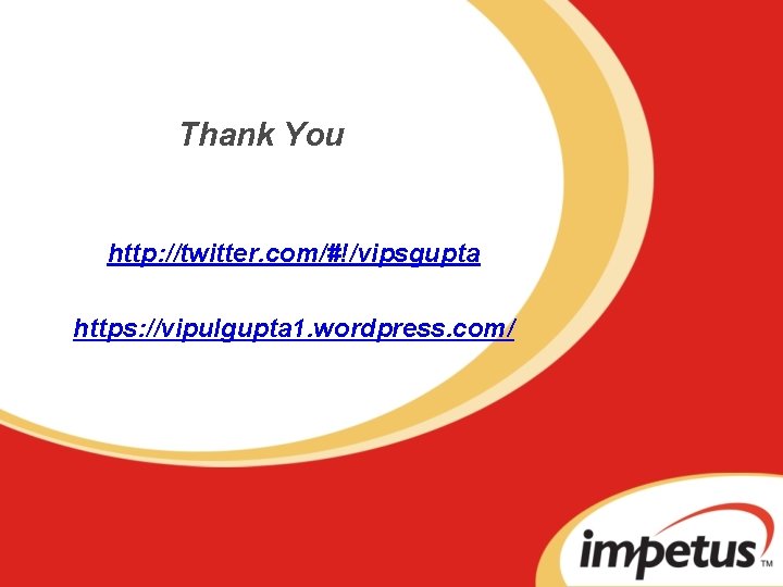 Thank You http: //twitter. com/#!/vipsgupta https: //vipulgupta 1. wordpress. com/ 